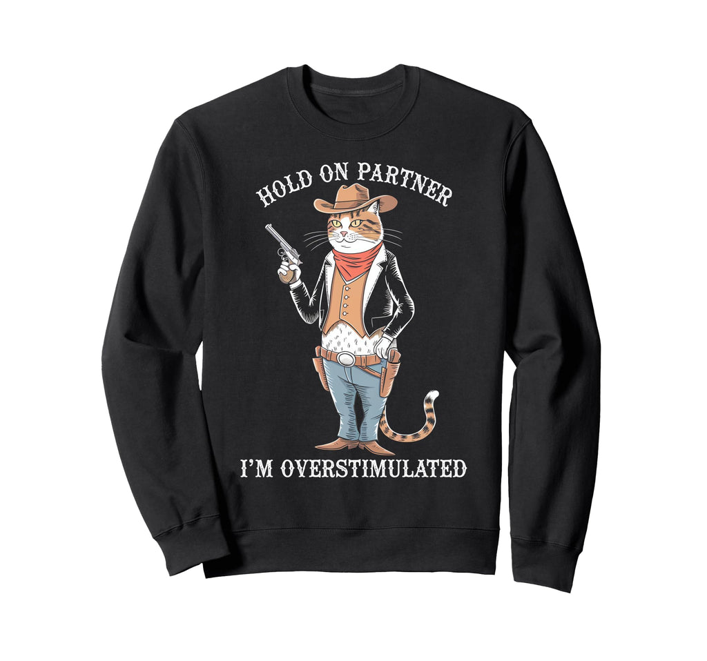 Funny Hold Partner Im Sweatshirt - Unique Graphic for Adults - T-Shirt, Sweatshirt, Hoodie