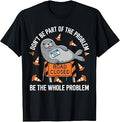 Neil The Seal Shirt, Don't Be Part of The Problem Neil Road T-Shirt Unisex T-shirt, Sweatshirt, Hoodie, Long Sleeve Tee - T-Shirt, Sweatshirt, Hoodie