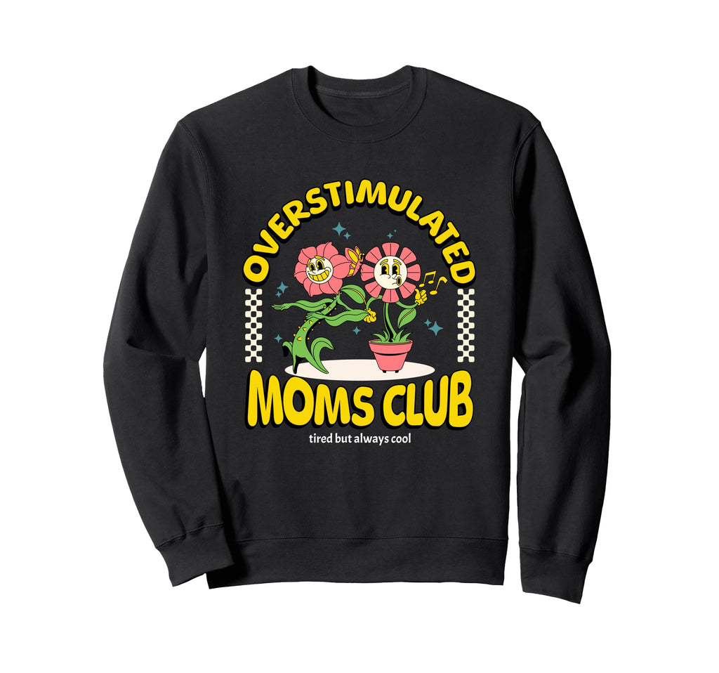 Overstimulated Moms Club Groovy Sweatshirt - Unique Graphic Men Women - T-Shirt, Sweatshirt, Hoodie