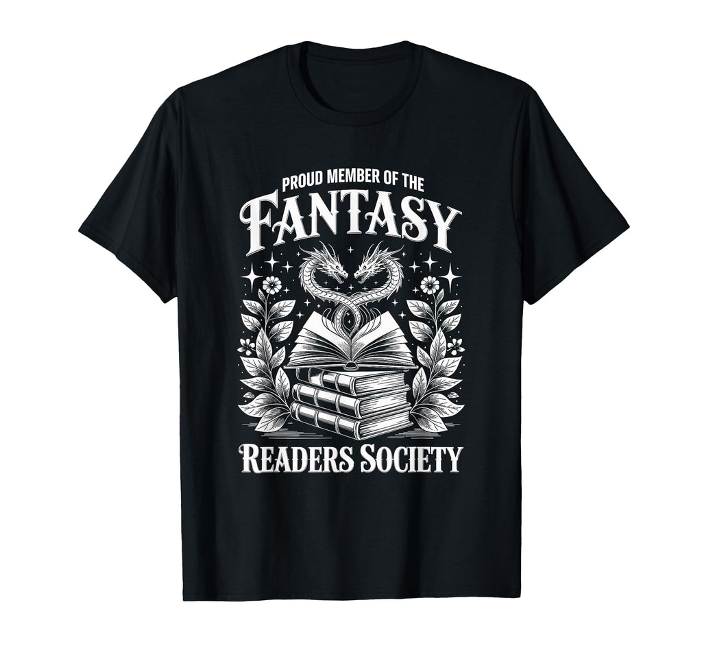 Proud Member Fantasy Readers Society T-Shirt - Casual Everyday Wear Unisex - T-Shirt, Sweatshirt, Hoodie