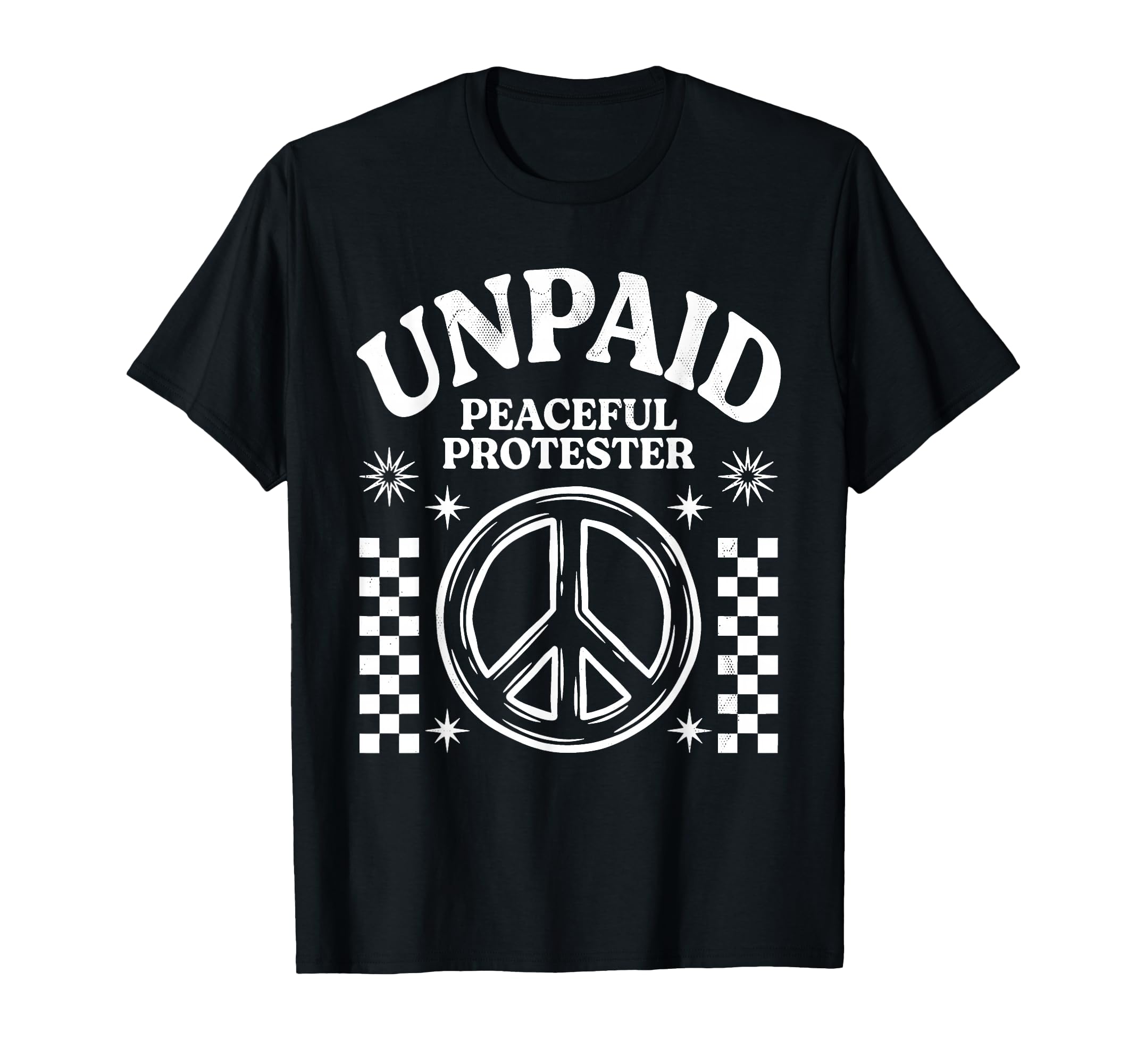 Unpaid Peaceful Protester Peace Symbol T-Shirt - Trendy Graphic for Adults - T-Shirt, Sweatshirt, Hoodie
