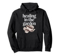 Garden Therapy Mindfulness Self Care And Hoodie - Unique Graphic Unisex - T-Shirt, Sweatshirt, Hoodie