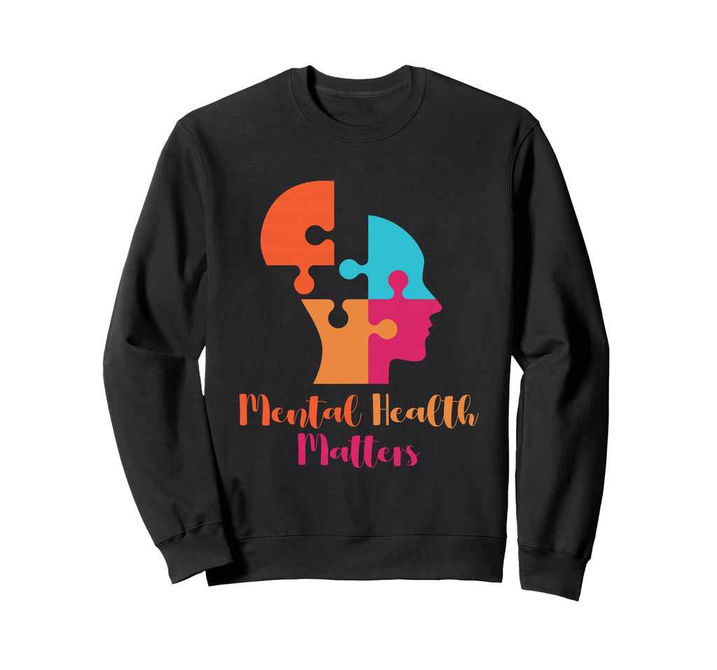 Mental Health Matters Mental Health Sweatshirt - Fun Novelty Design Unisex - T-Shirt, Sweatshirt, Hoodie
