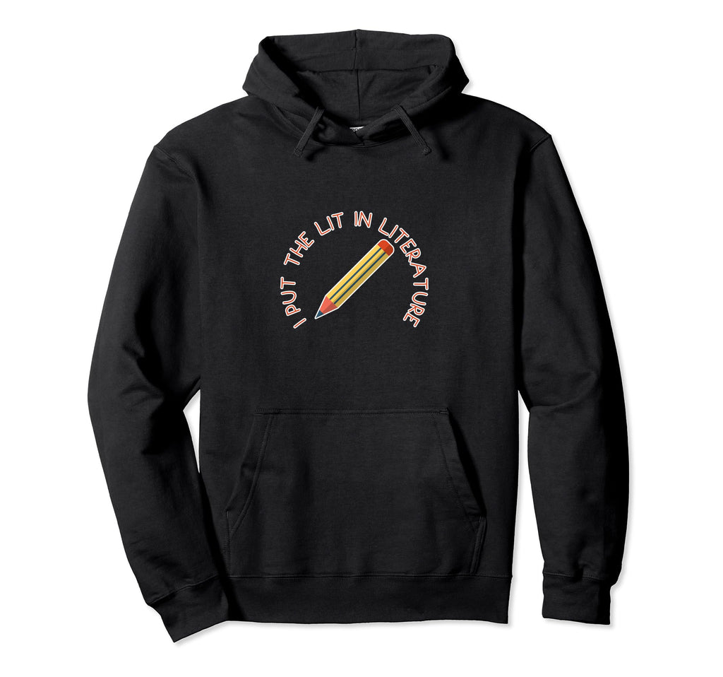 I Put Lit Literature Hoodie - Fun Novelty Design Unisex - T-Shirt, Sweatshirt, Hoodie