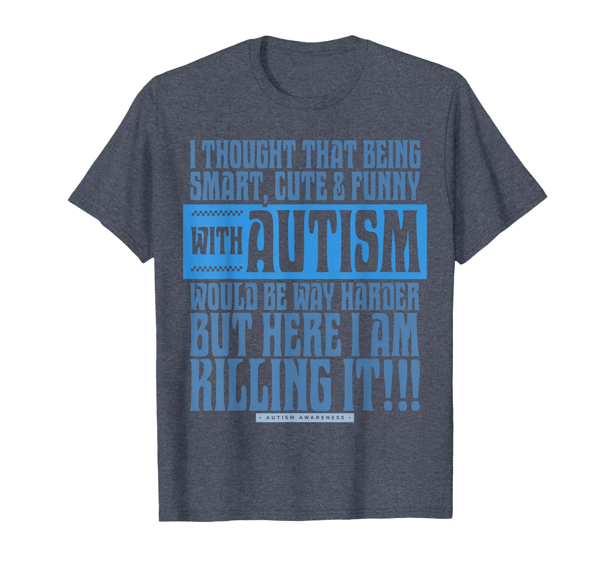Smart Funny Autism And Killing It Self T-Shirt - Custom Art Print Unisex - T-Shirt, Sweatshirt, Hoodie