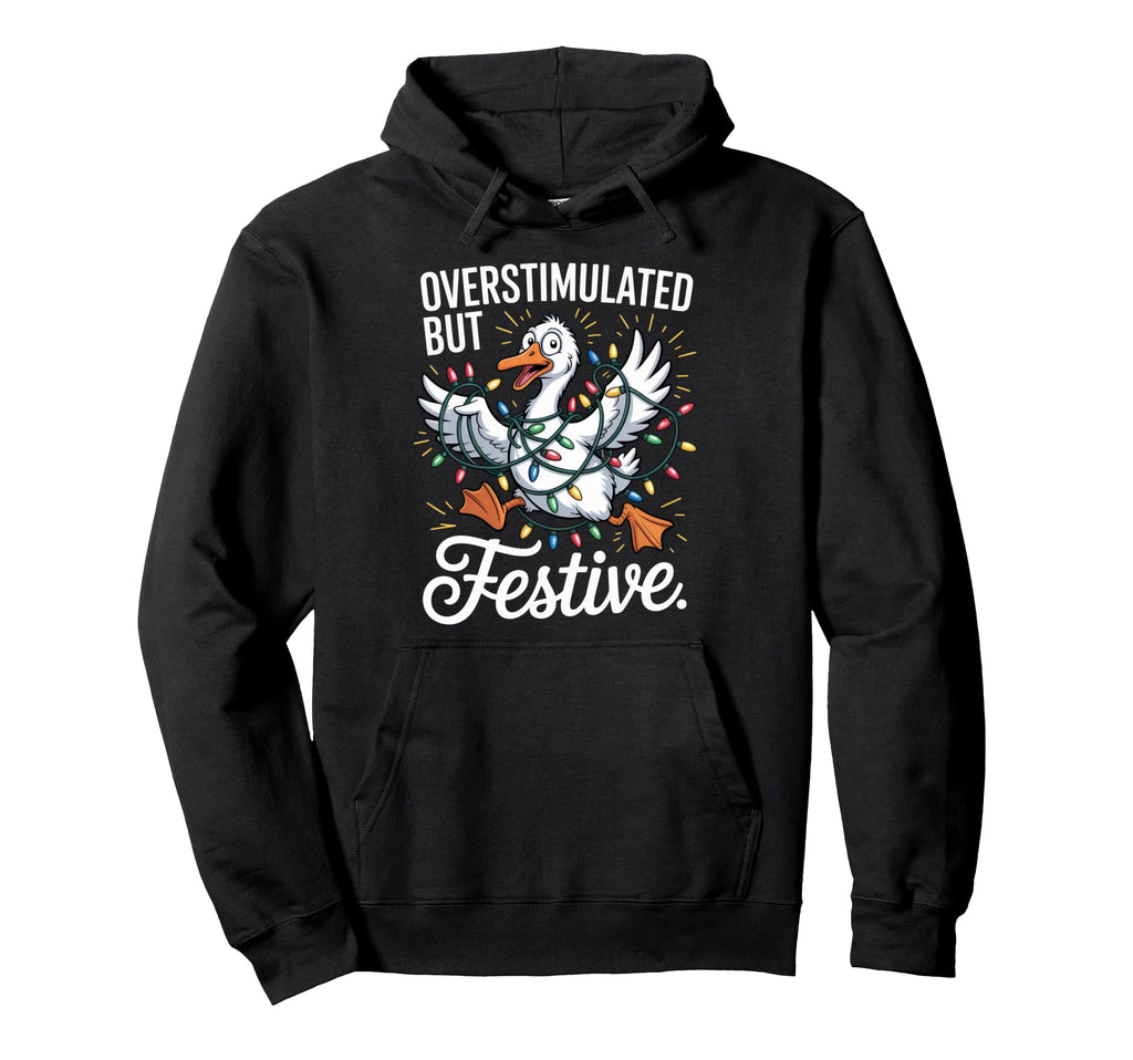 Overstimulated But Festive Holiday Hoodie - Aesthetic Graphic for Adults - T-Shirt, Sweatshirt, Hoodie