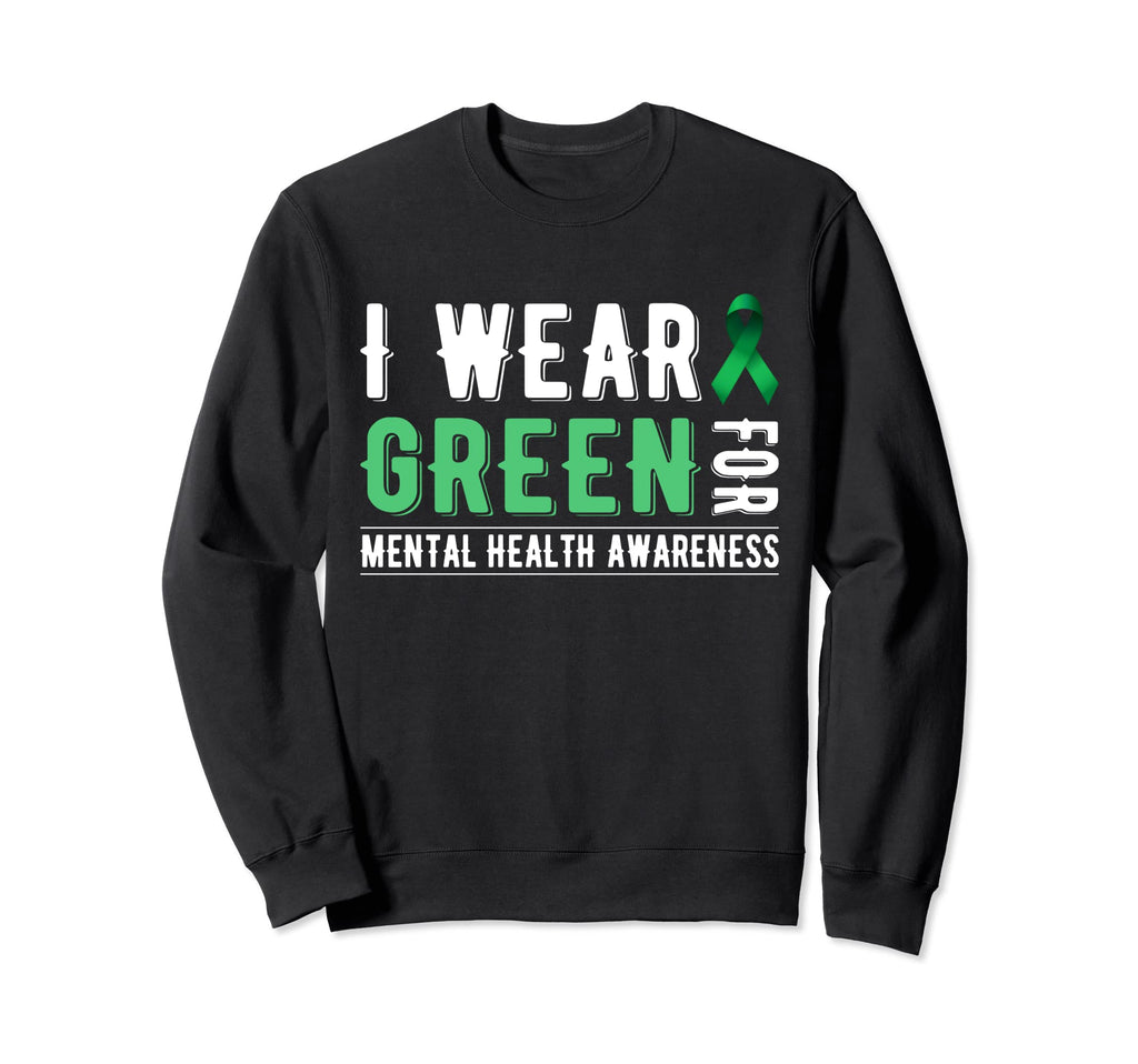 I Wear Green Mental Health Sweatshirt - Casual Everyday Wear for Adults - T-Shirt, Sweatshirt, Hoodie