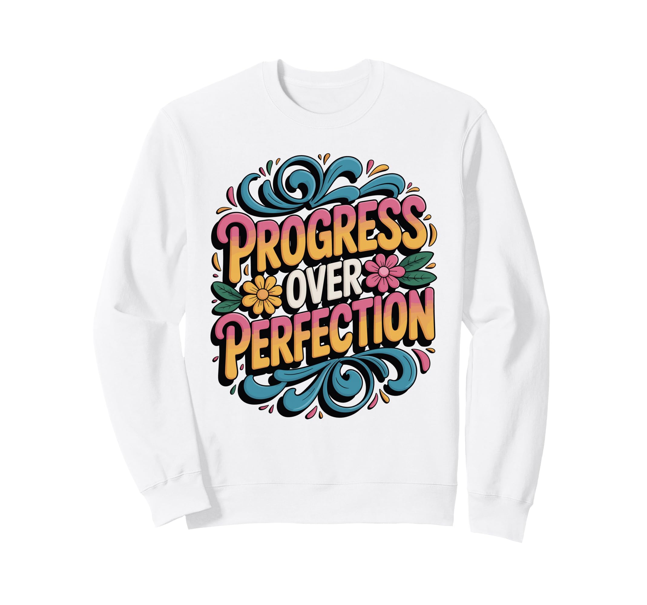 Progress Over Perfection Sweatshirt - Unique Graphic Men Women - T-Shirt, Sweatshirt, Hoodie