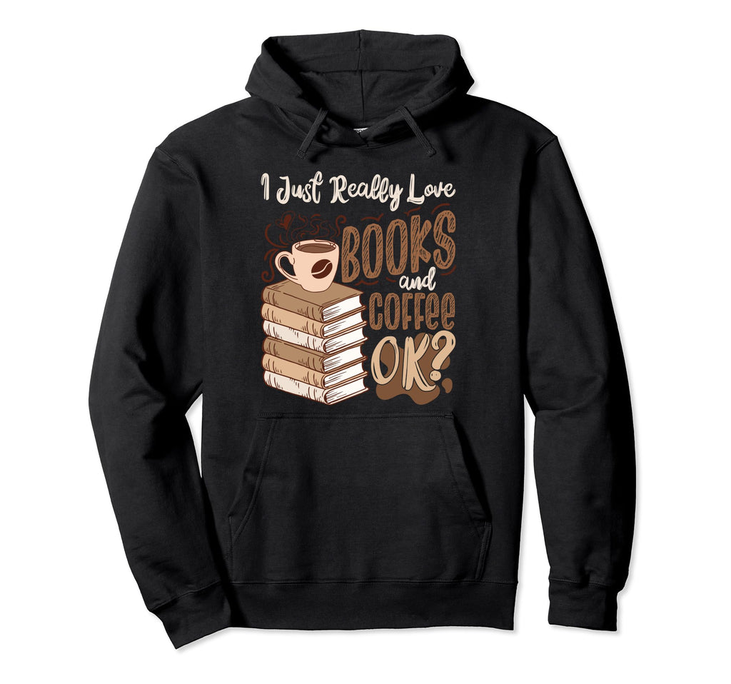 I Just Really Love Books And Coffee Hoodie - Aesthetic Graphic for Adults - T-Shirt, Sweatshirt, Hoodie