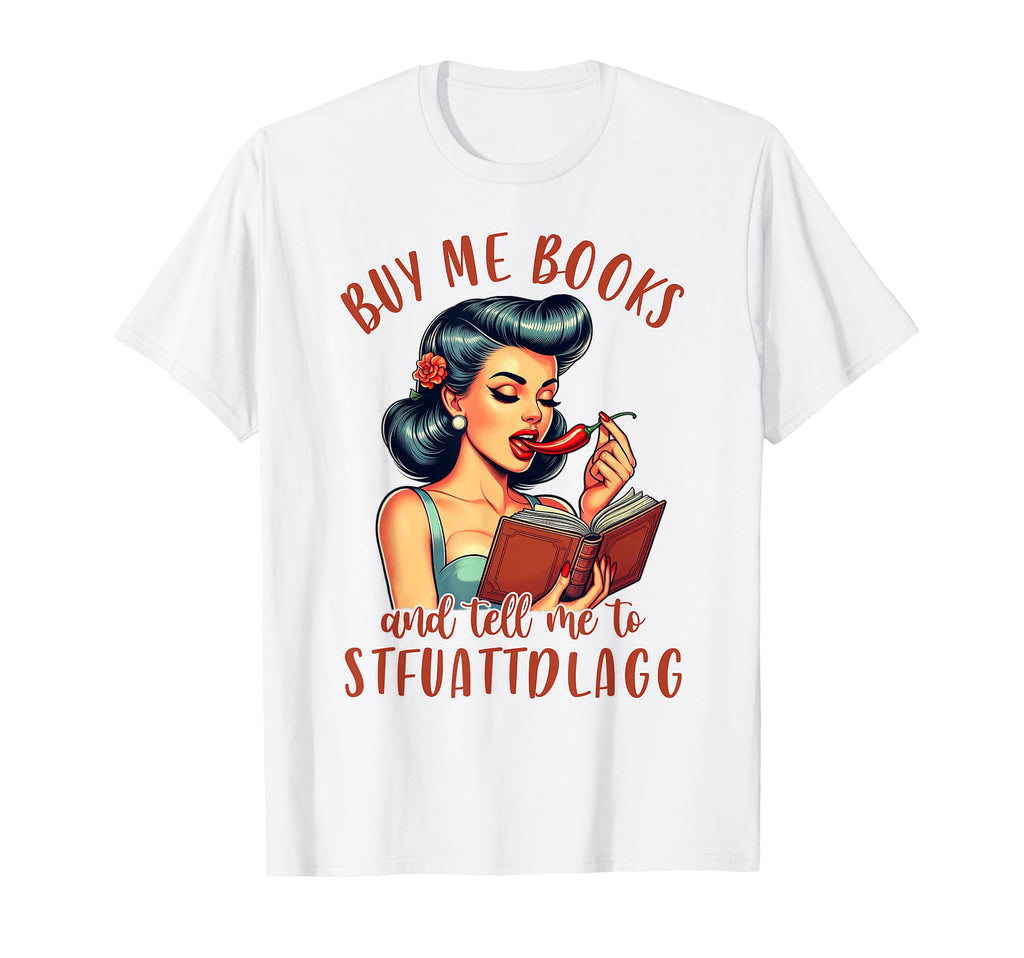 Smut Reader Spicy Book Buy Me Books Tell T-Shirt - Streetwear Style Unisex - T-Shirt, Sweatshirt, Hoodie