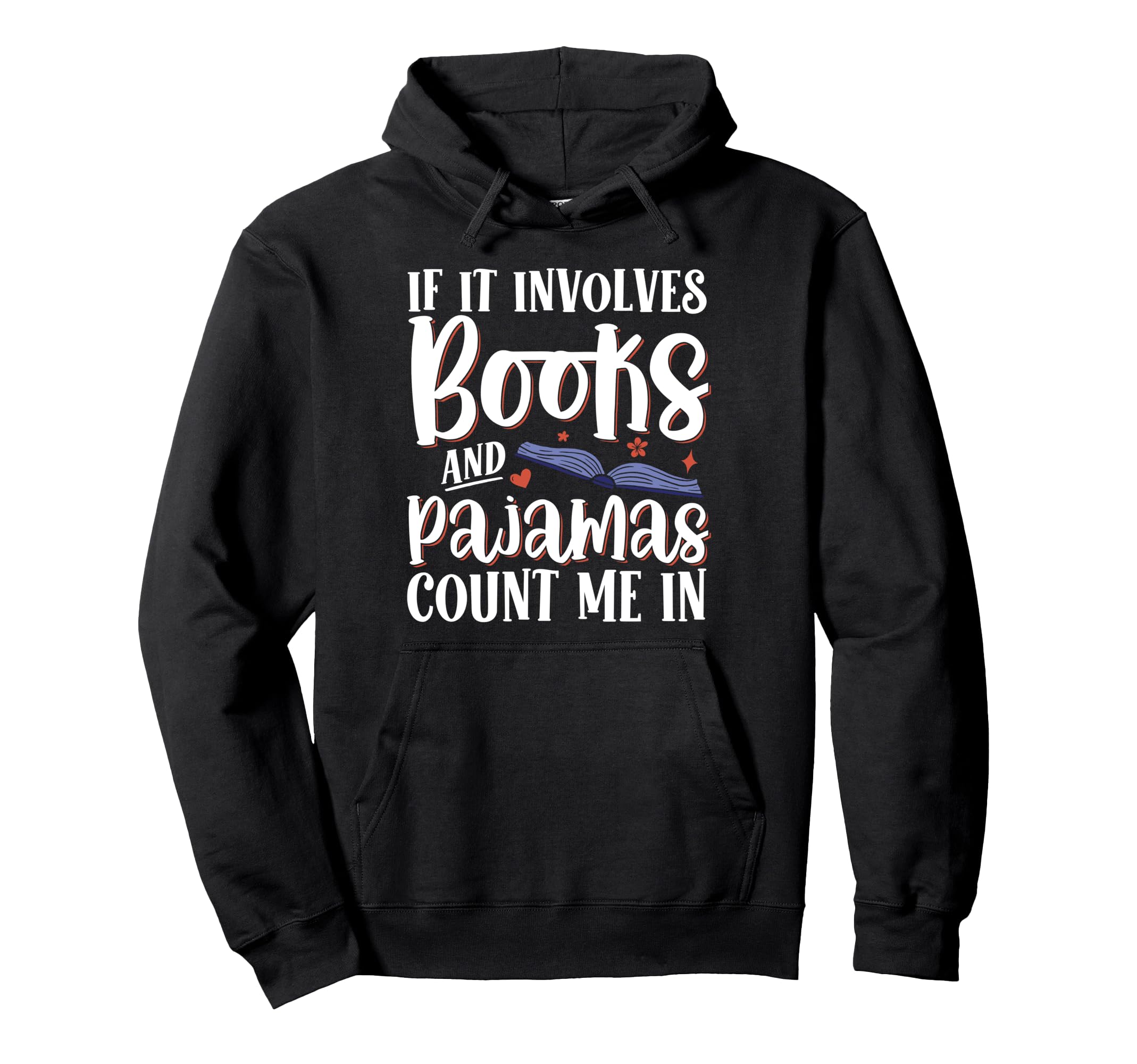 If It Involves Books And Pajamas Count Me Hoodie - Minimalist Print Unisex - T-Shirt, Sweatshirt, Hoodie