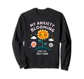 My Anxiety Blooming Looks Like Self Sweatshirt - Minimalist Print Unisex - T-Shirt, Sweatshirt, Hoodie
