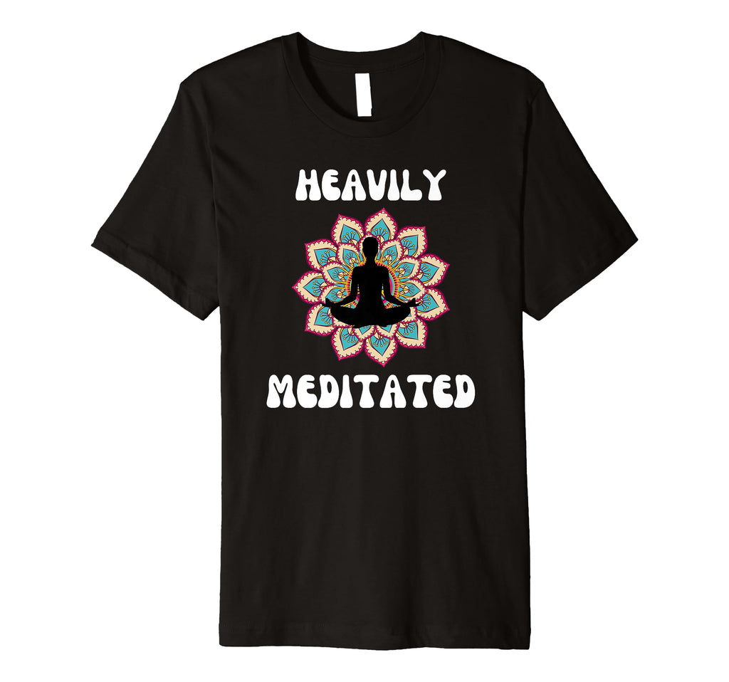 Fun Heavily Meditated Yoga T-Shirt - Fun Novelty Design for Adults - T-Shirt, Sweatshirt, Hoodie