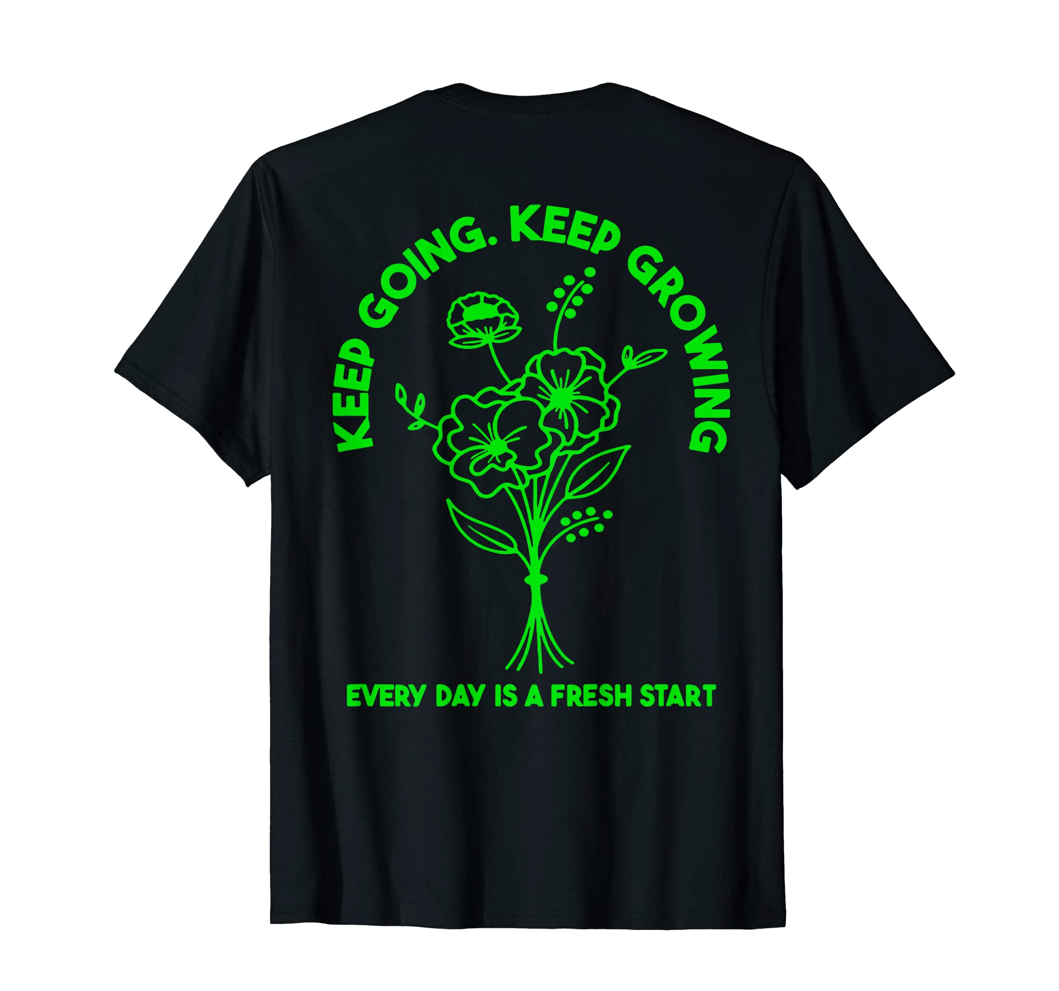 Keep Going Keep Growing Every Day Is T-Shirt - Custom Art Print for Adults - T-Shirt, Sweatshirt, Hoodie