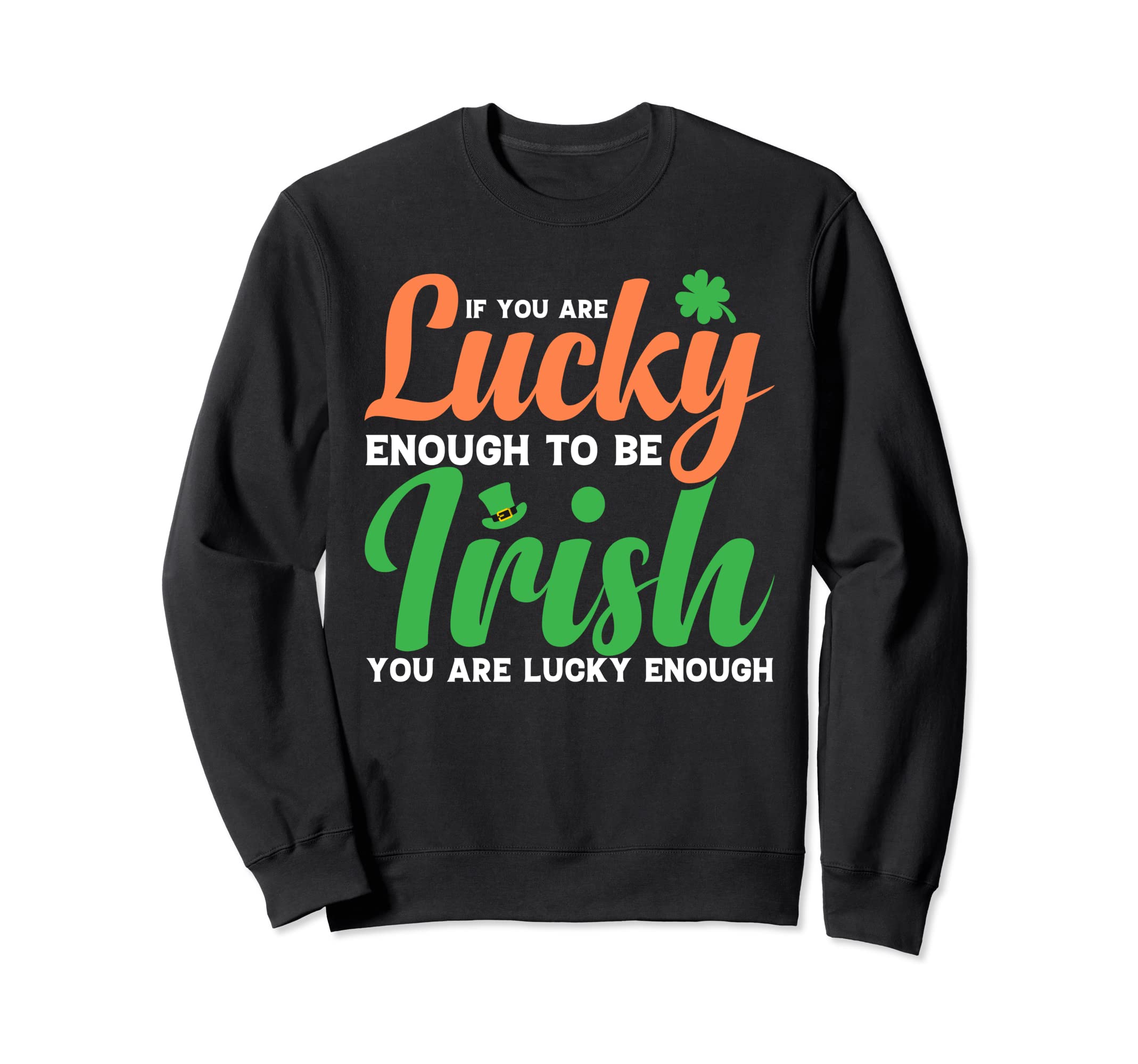 If You Are Lucky Enough To Be Sweatshirt - Minimalist Print for Adults - T-Shirt, Sweatshirt, Hoodie