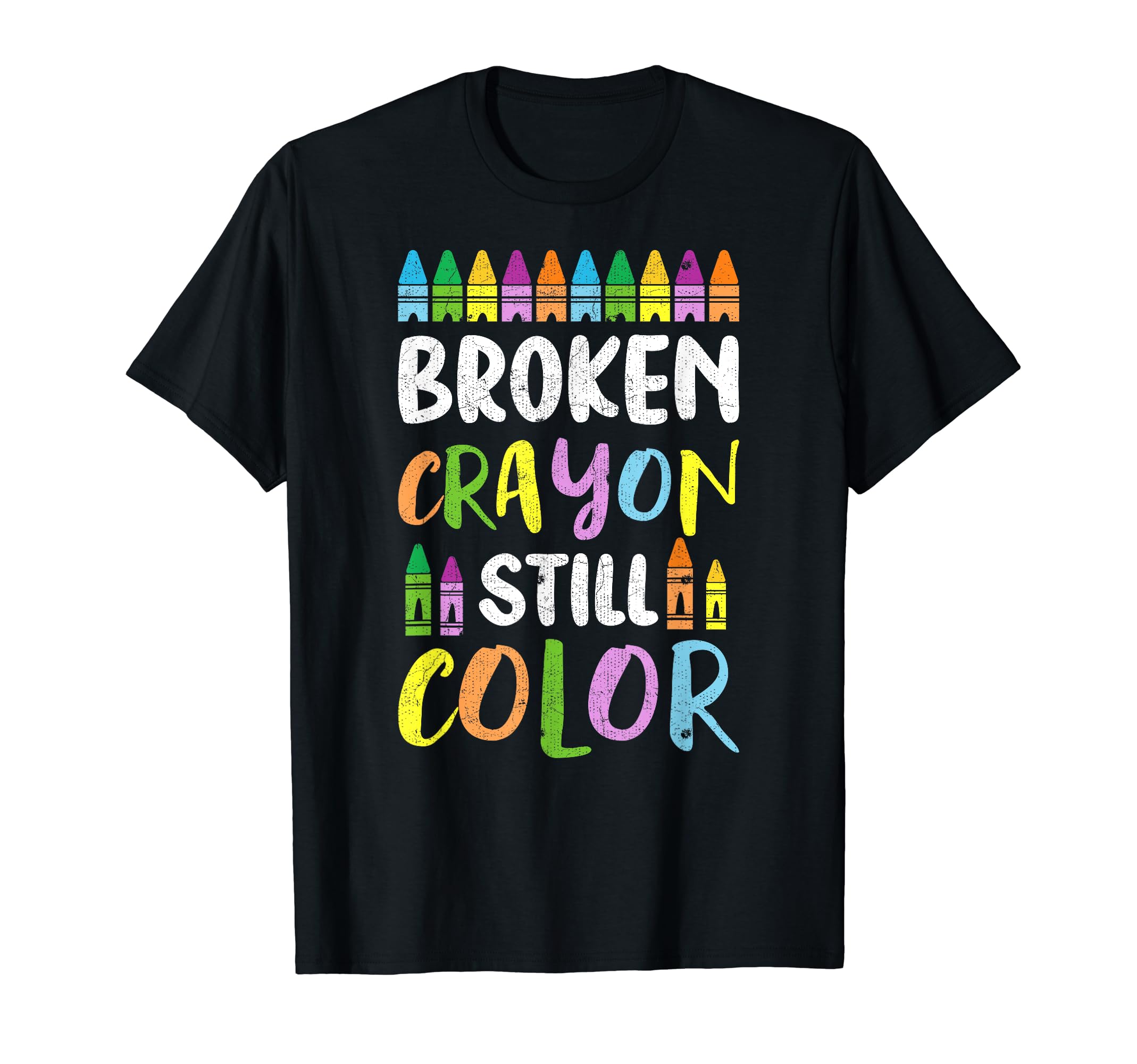 Broken Crayons Still Color Mental Health T-Shirt - Streetwear Style Unisex - T-Shirt, Sweatshirt, Hoodie