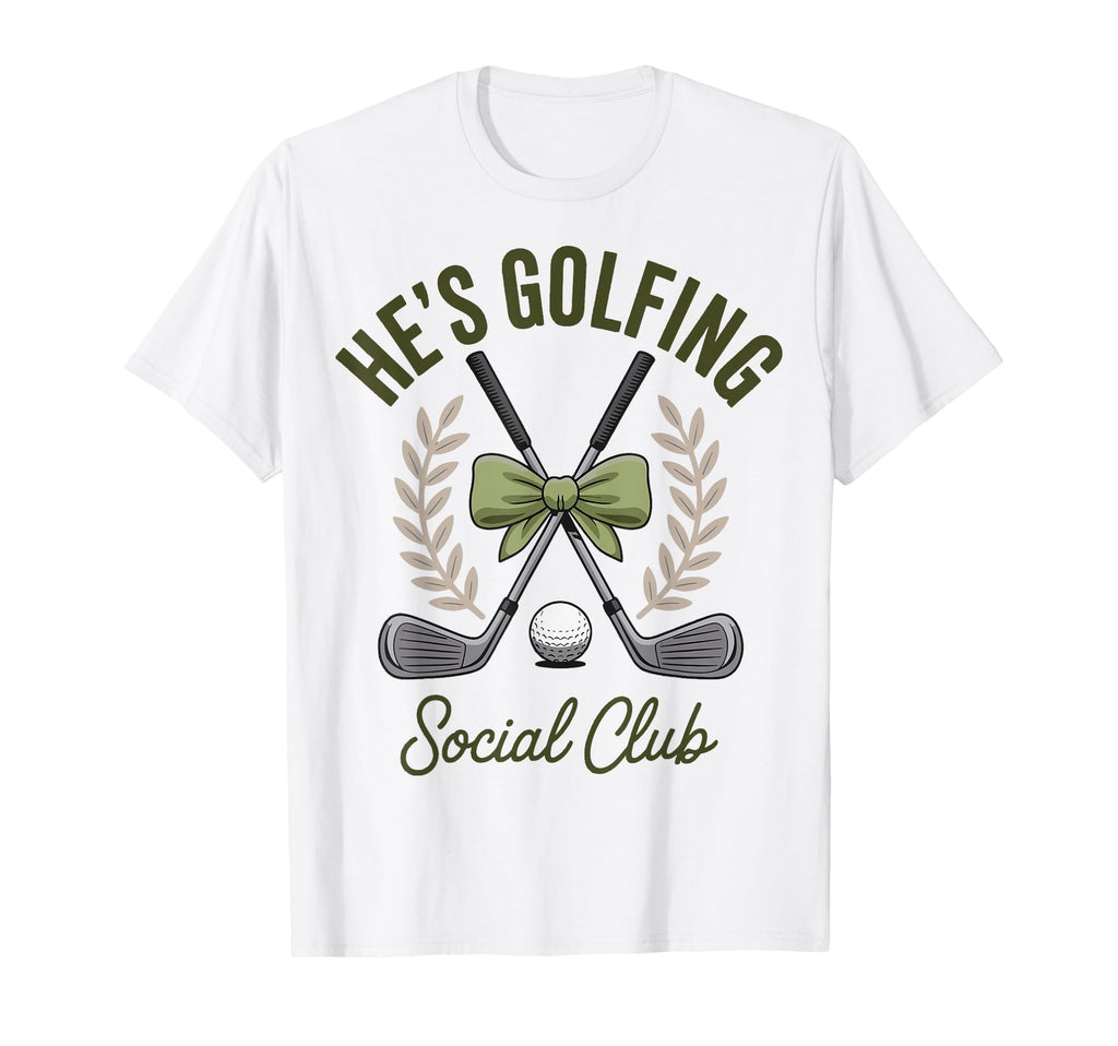 Hes Golfing Social Club T-Shirt - Aesthetic Graphic for Adults - T-Shirt, Sweatshirt, Hoodie
