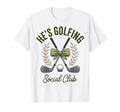 Hes Golfing Social Club T-Shirt - Aesthetic Graphic for Adults - T-Shirt, Sweatshirt, Hoodie