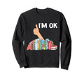 Book Lovers Im Ok National Book Sweatshirt - Casual Everyday Wear Unisex - T-Shirt, Sweatshirt, Hoodie