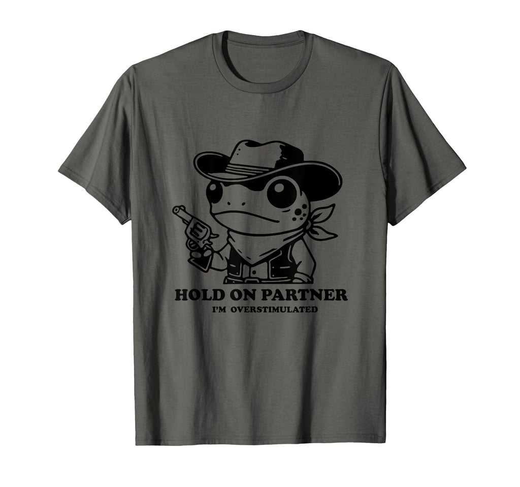 Hold Partner Im Overstimulated Cowboy T-Shirt - Custom Art Print Men Women - T-Shirt, Sweatshirt, Hoodie