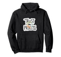 Trust Process Motivational Focus And Hoodie - Streetwear Style Men Women - T-Shirt, Sweatshirt, Hoodie