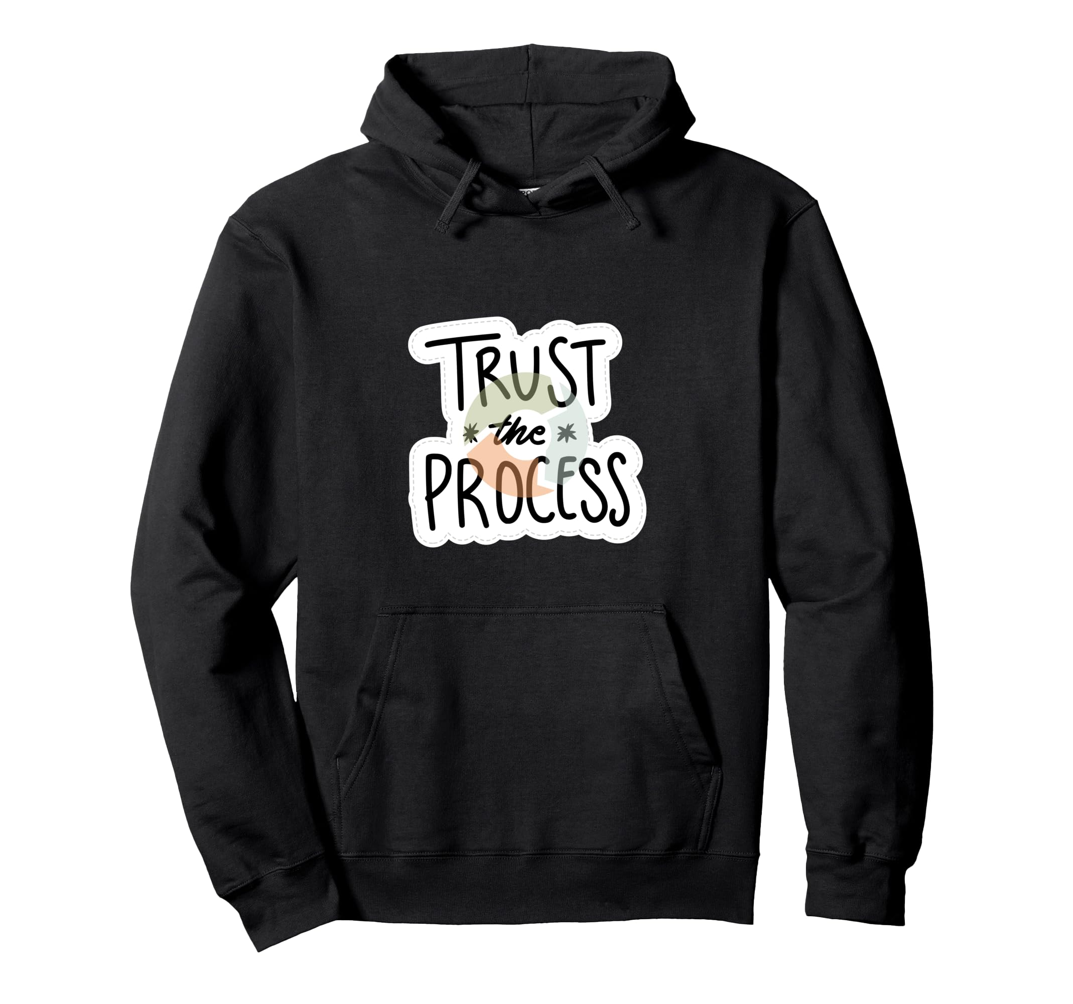 Trust Process Motivational Focus And Hoodie - Streetwear Style Men Women - T-Shirt, Sweatshirt, Hoodie