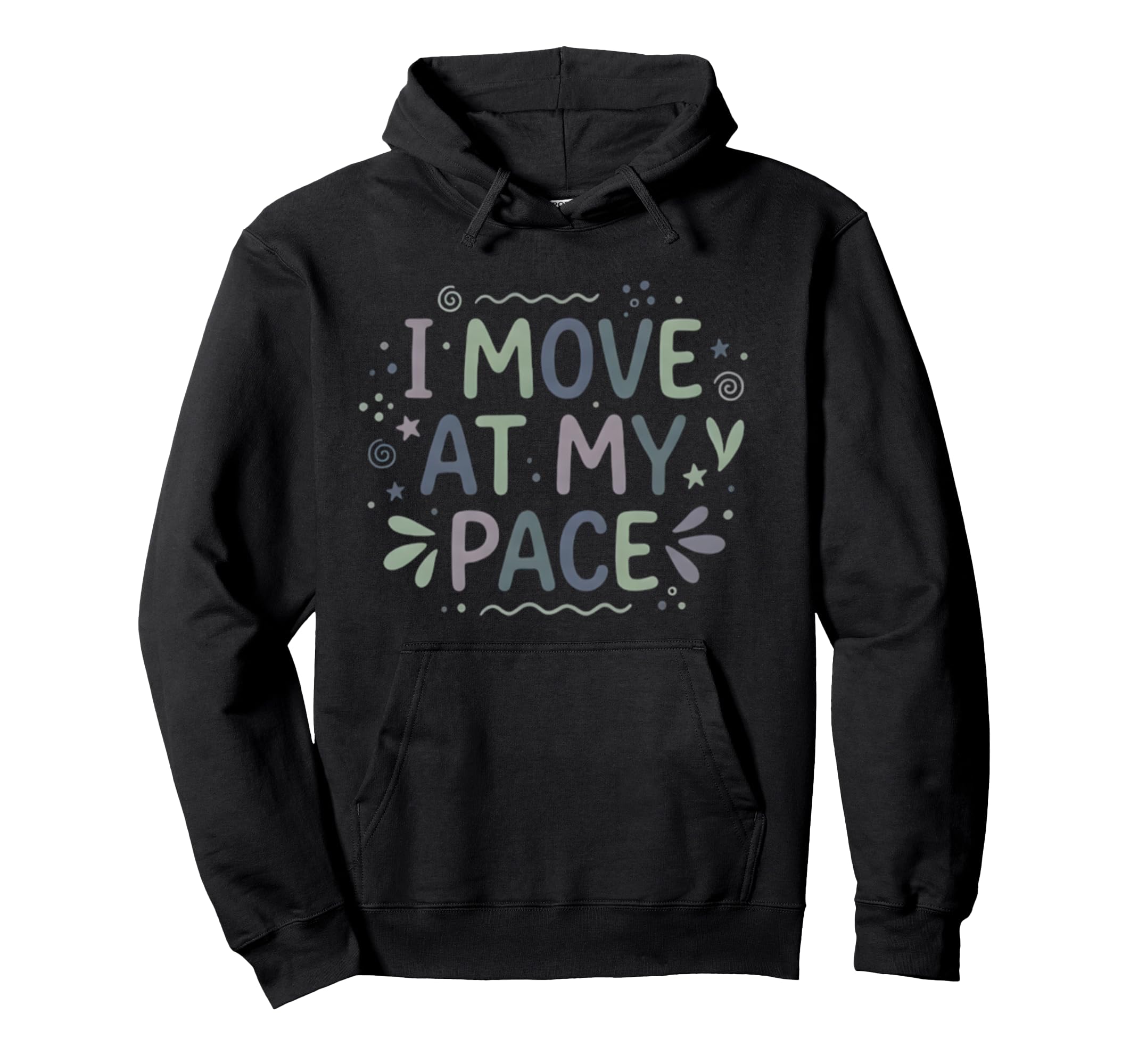 I Move My Pace Mental Health Self Hoodie - Aesthetic Graphic Men Women - T-Shirt, Sweatshirt, Hoodie