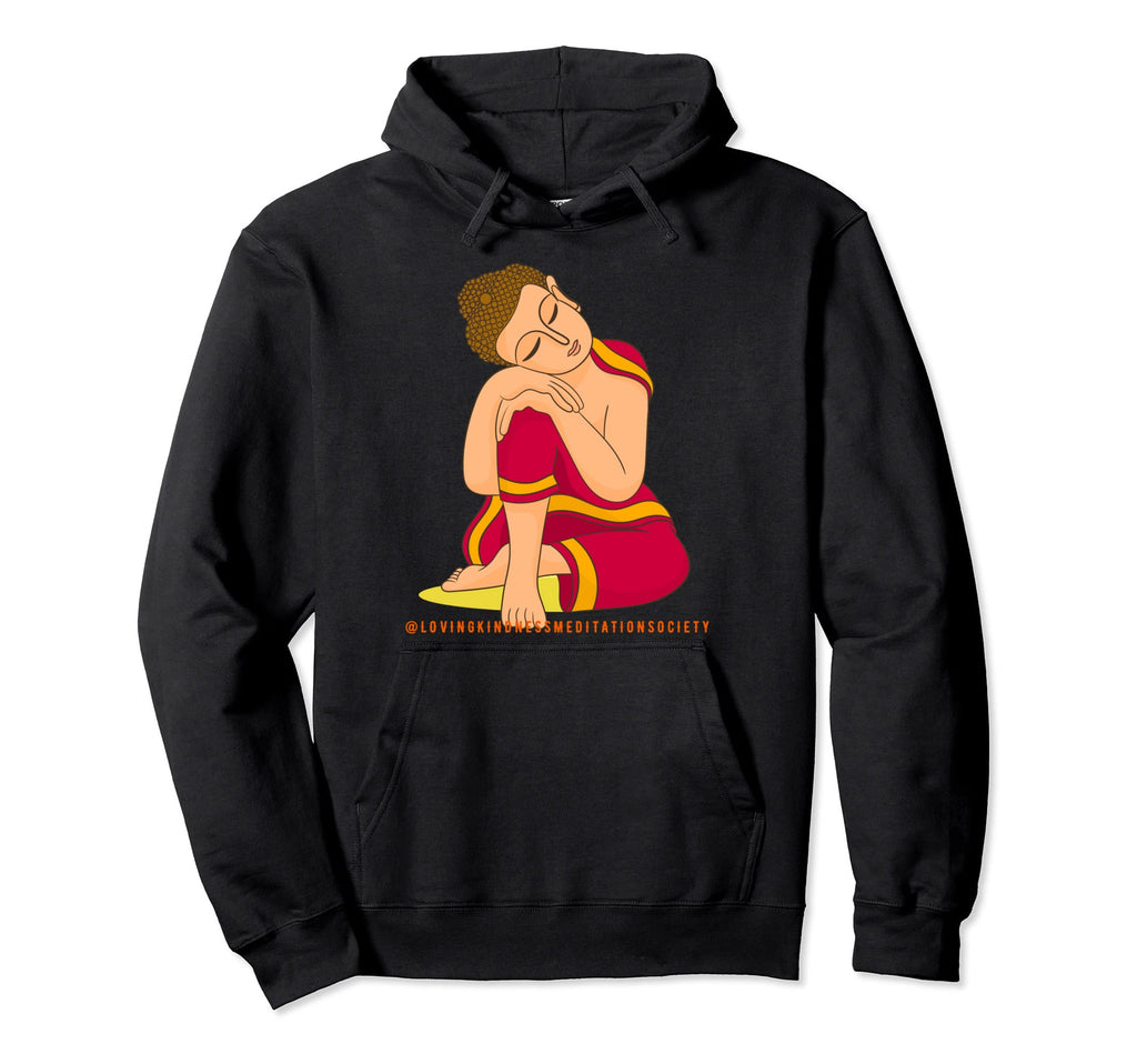 Buddha Gautama Mindfulness Peace Loving Hoodie - Fun Novelty Design Unisex - T-Shirt, Sweatshirt, Hoodie