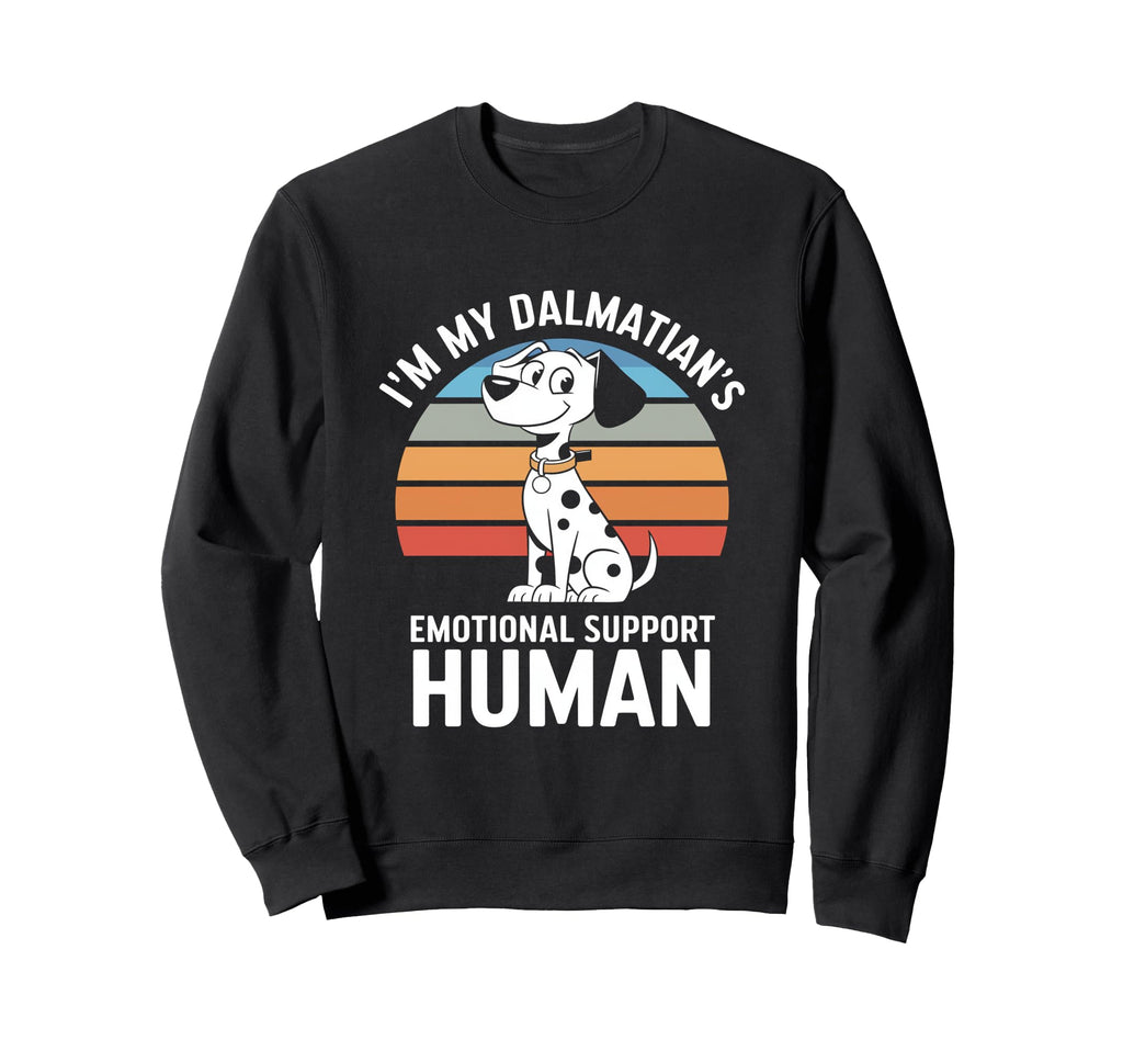 Im My Dalmatians Emotional Support Sweatshirt - Novelty Apparel for Adults - T-Shirt, Sweatshirt, Hoodie
