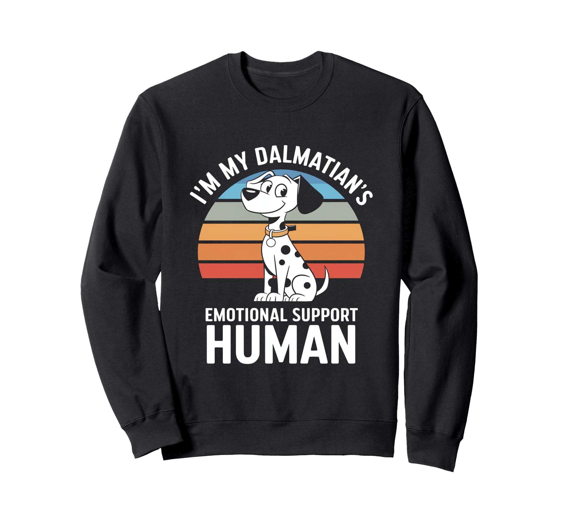 Im My Dalmatians Emotional Support Sweatshirt - Novelty Apparel for Adults - T-Shirt, Sweatshirt, Hoodie