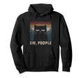 Ew People Black Cat Funny Anti Hoodie - Casual Everyday Wear Men Women - T-Shirt, Sweatshirt, Hoodie