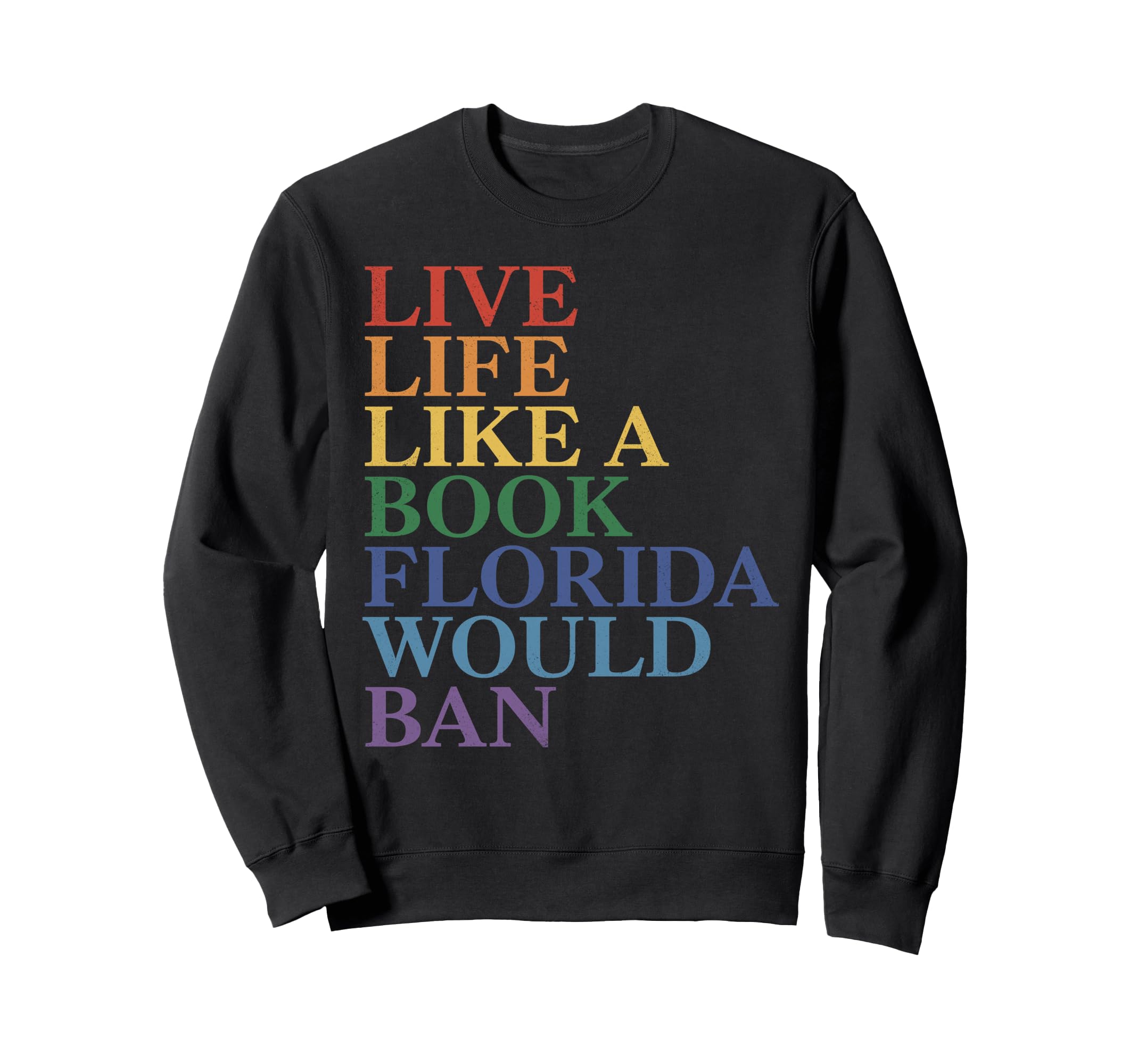 Live Life Like Book Florida Would Ban Sweatshirt - Minimalist Print Unisex - T-Shirt, Sweatshirt, Hoodie