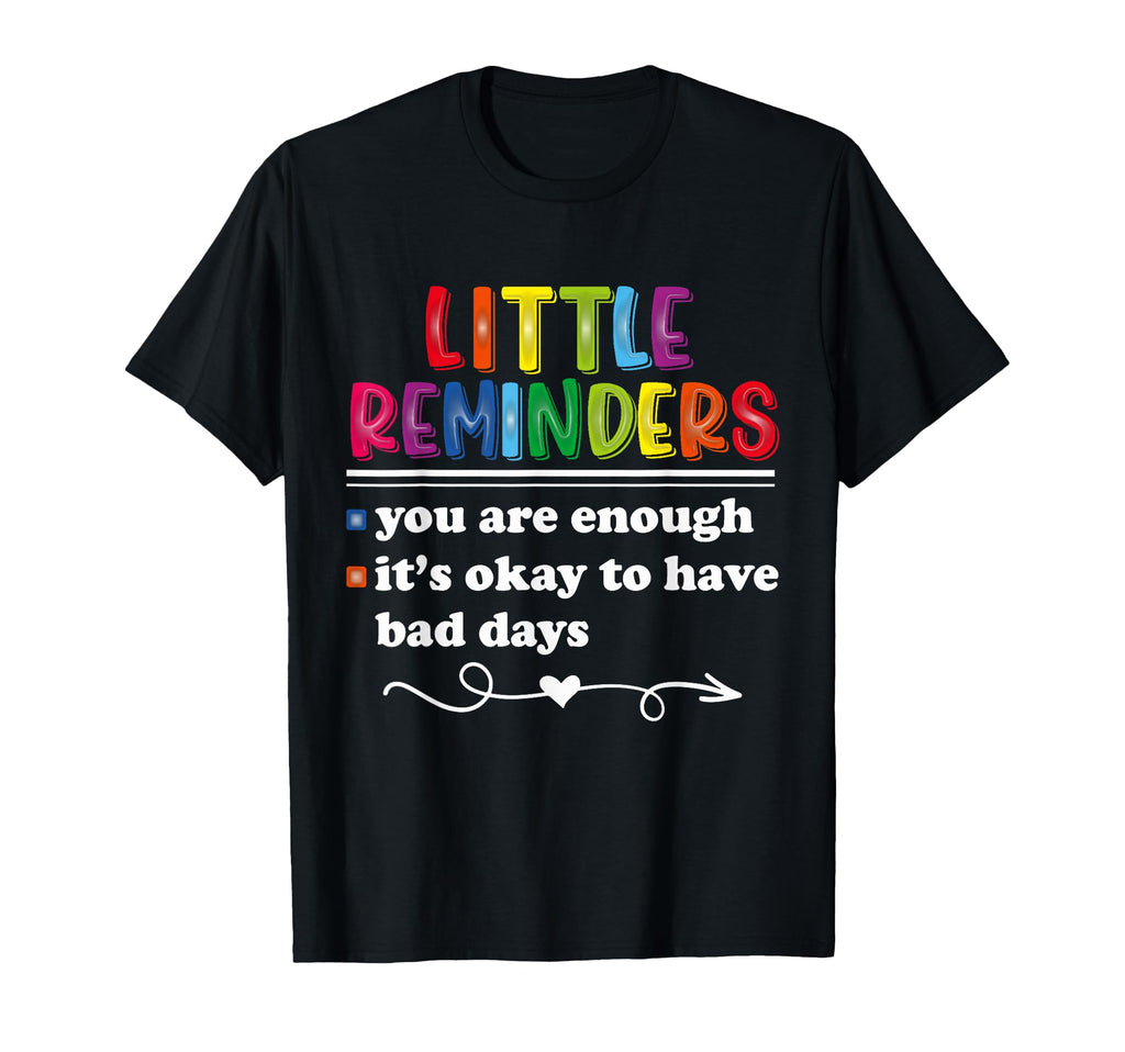 Little Reminders Mental Health Awareness T-Shirt - Trendy Graphic Unisex - T-Shirt, Sweatshirt, Hoodie