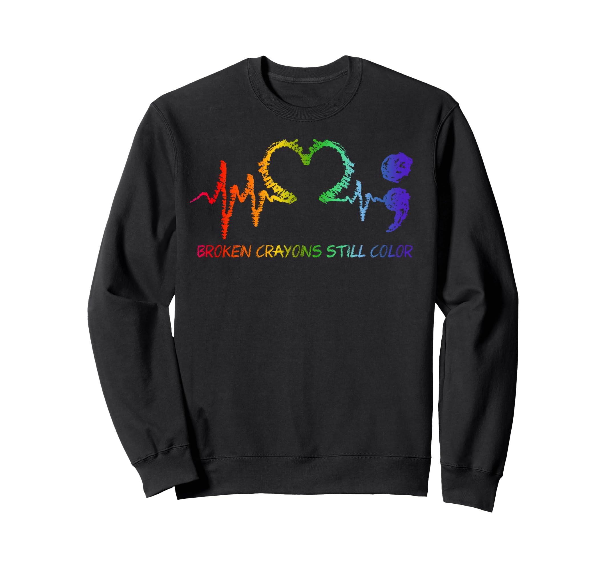 Broken Crayons Still Color Sweatshirt - Novelty Apparel for Adults - T-Shirt, Sweatshirt, Hoodie