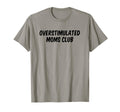 Overstimulated Moms Club T-Shirt - Custom Art Print Men Women - T-Shirt, Sweatshirt, Hoodie
