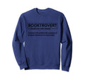 Booktrovert Funny Definition Sweatshirt - Fun Novelty Design Men Women - T-Shirt, Sweatshirt, Hoodie
