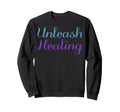 Unleash Healing Mental Health Sweatshirt - Casual Everyday Wear Men Women - T-Shirt, Sweatshirt, Hoodie
