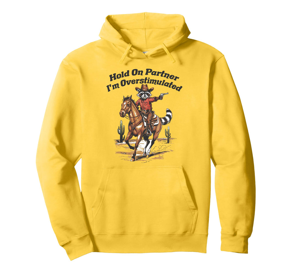 Hold Partner Im Overstimulated Cowboy Hoodie - Trendy Graphic Unisex - T-Shirt, Sweatshirt, Hoodie