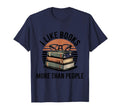 Funny I Like Books More Than People T-Shirt - Custom Art Print Unisex - T-Shirt, Sweatshirt, Hoodie
