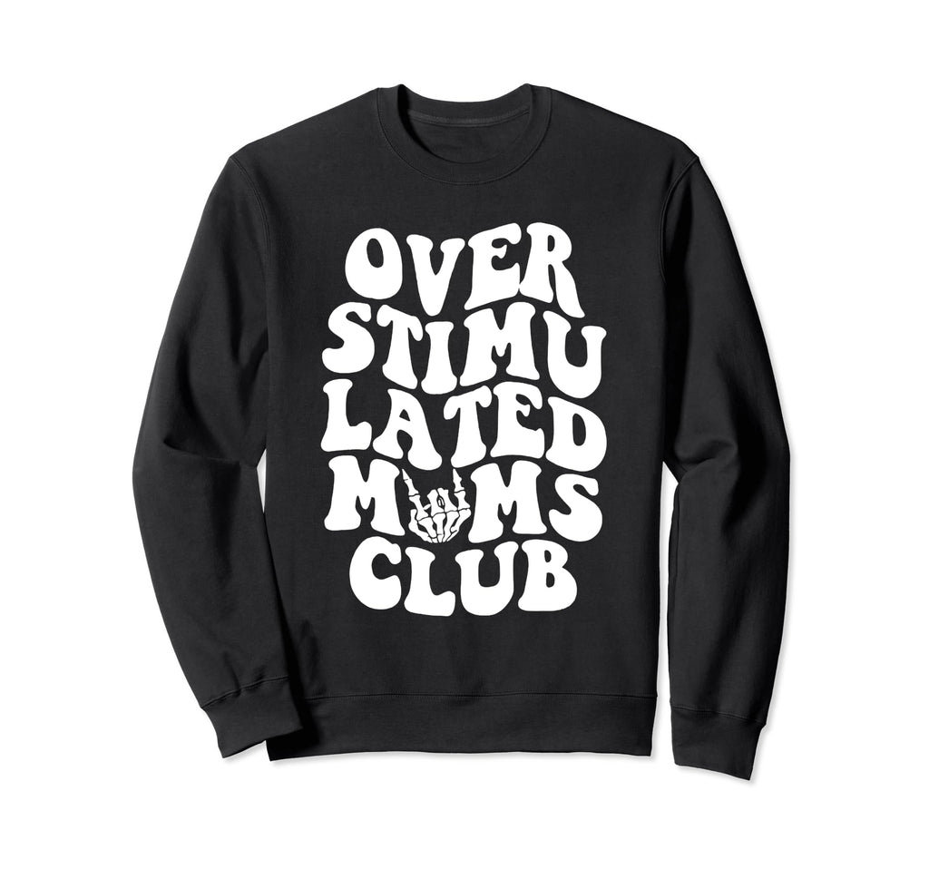 Groovy Overstimulated Moms Club Sweatshirt - Minimalist Print Men Women - T-Shirt, Sweatshirt, Hoodie
