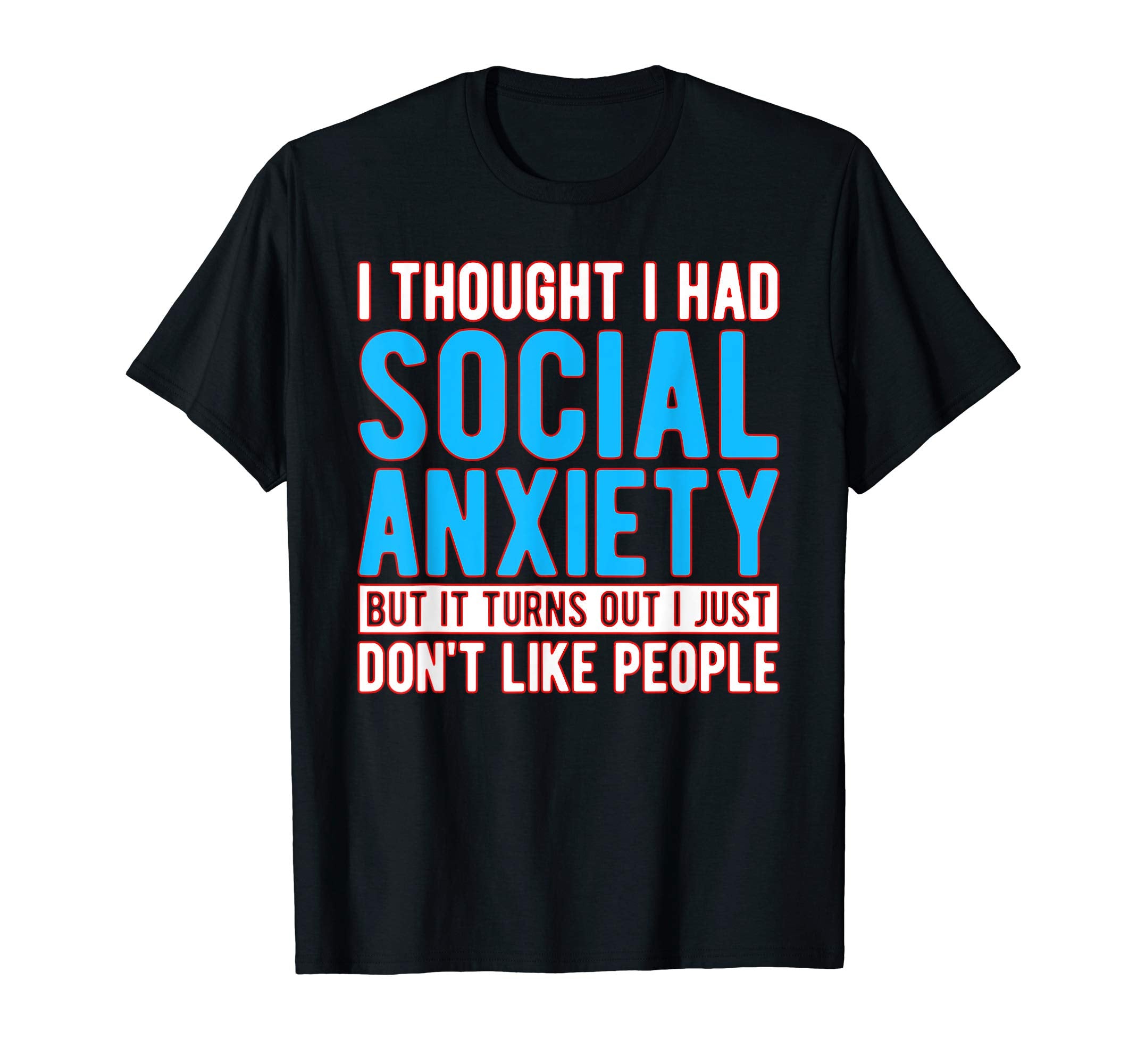 I Thought I Had Social Anxiety T-Shirt - Aesthetic Graphic Unisex - T-Shirt, Sweatshirt, Hoodie
