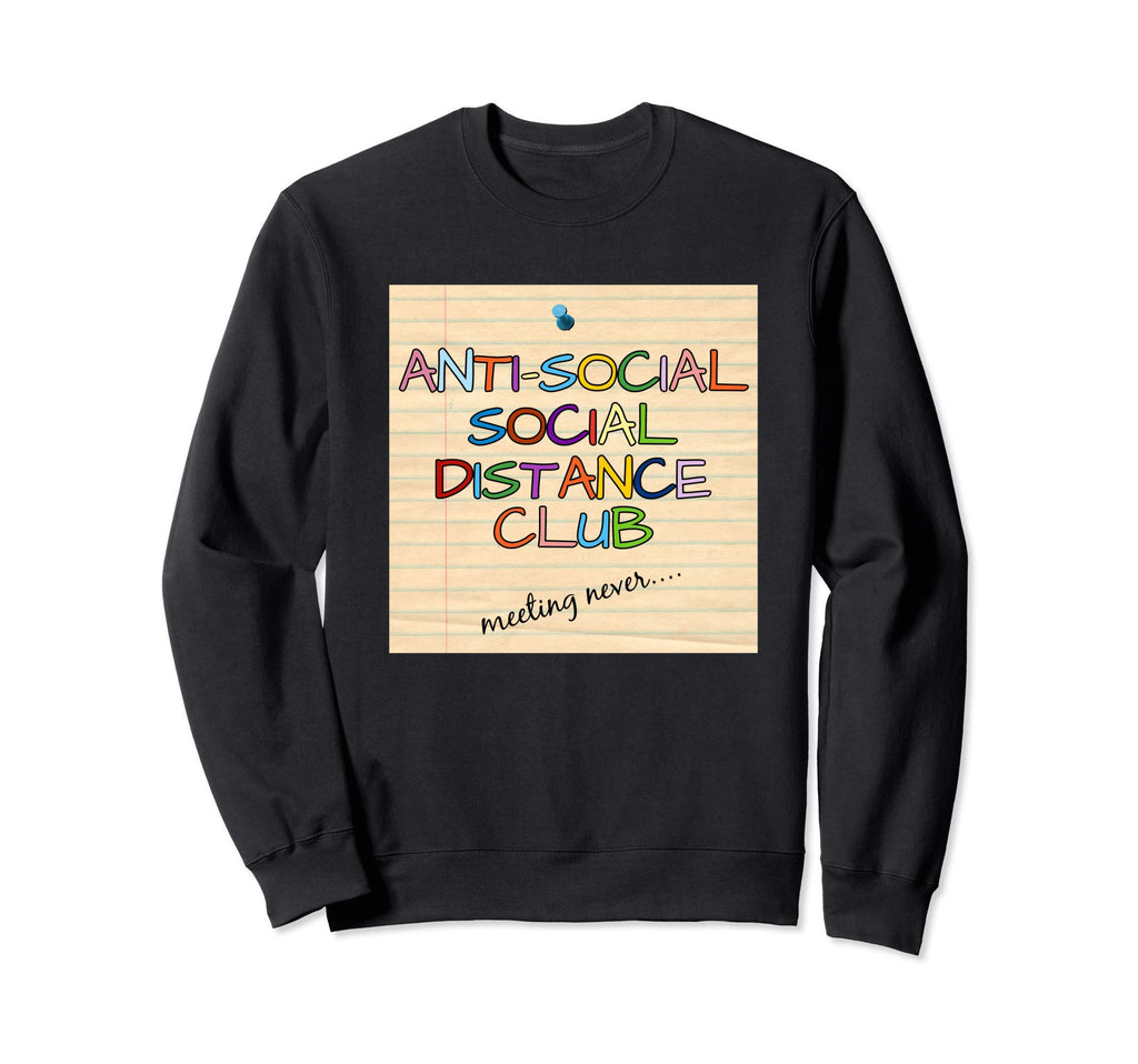 Antisocial Social Distancing Club Sweatshirt - Trendy Graphic Men Women - T-Shirt, Sweatshirt, Hoodie