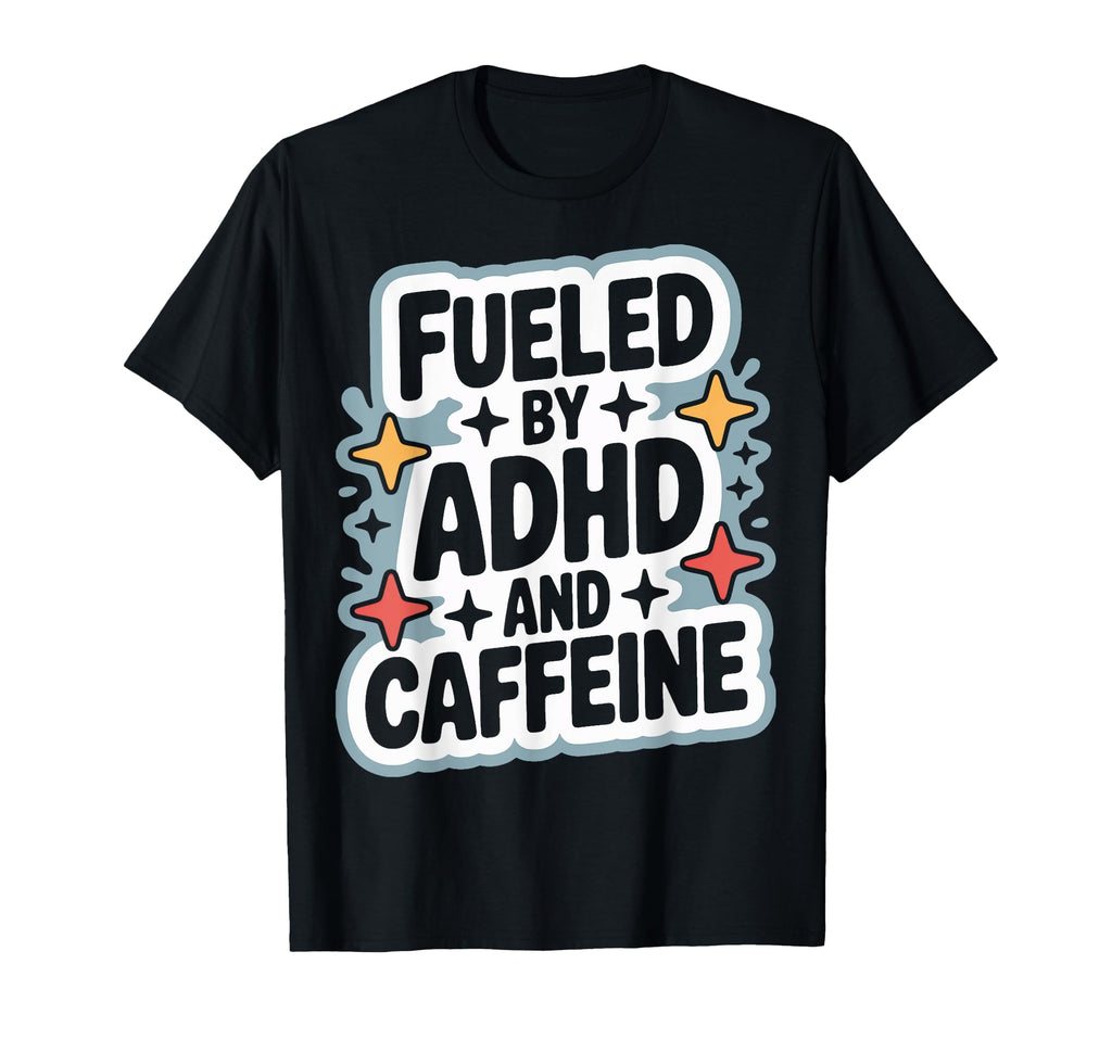 Adhd And Caffeine Fueled Daily Brain T-Shirt - Streetwear Style Men Women - T-Shirt, Sweatshirt, Hoodie