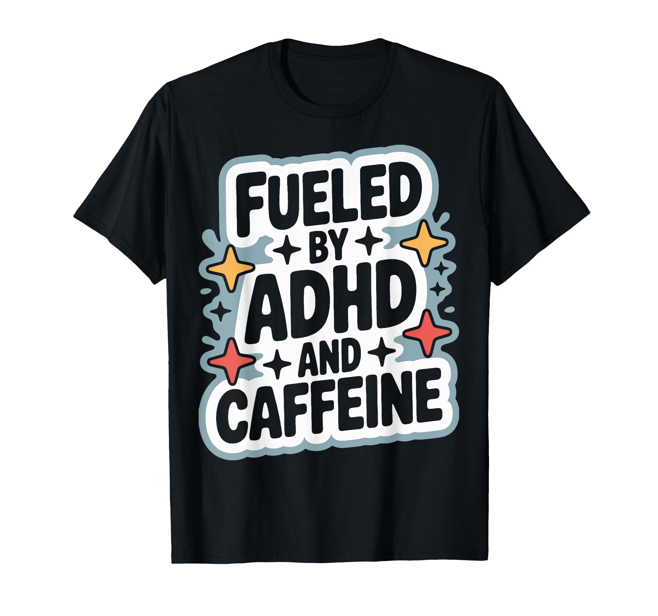 Adhd And Caffeine Fueled Daily Brain T-Shirt - Streetwear Style Men Women - T-Shirt, Sweatshirt, Hoodie