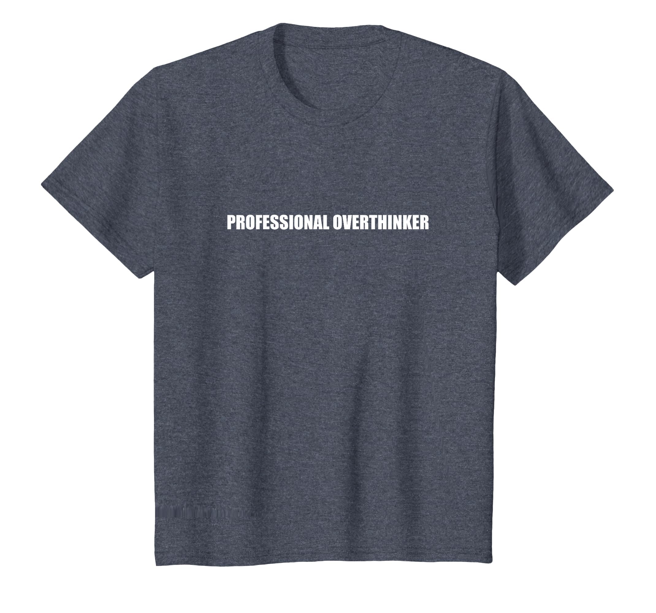 Professional Overthinker T-Shirt - Streetwear Style Men Women - T-Shirt, Sweatshirt, Hoodie