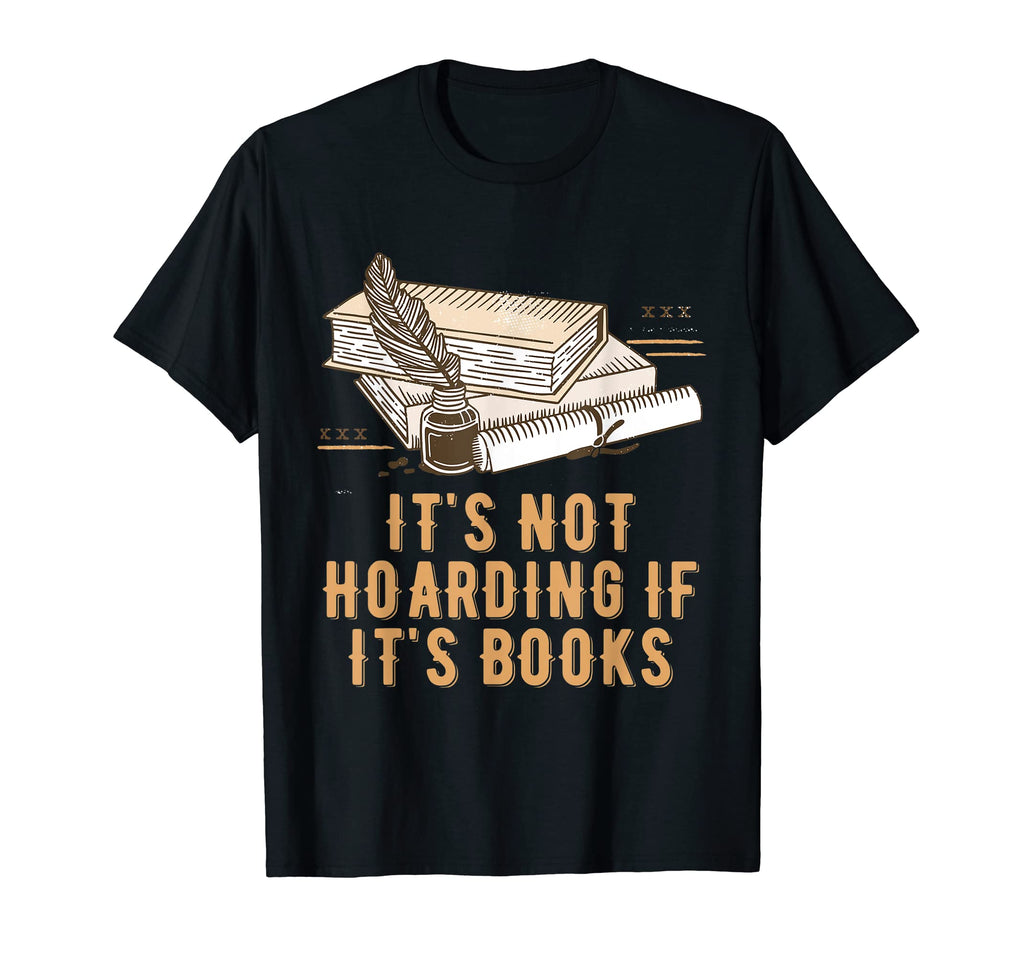 Its Not Hoarding If Its Books Reading T-Shirt - Graphic Print Unisex - T-Shirt, Sweatshirt, Hoodie