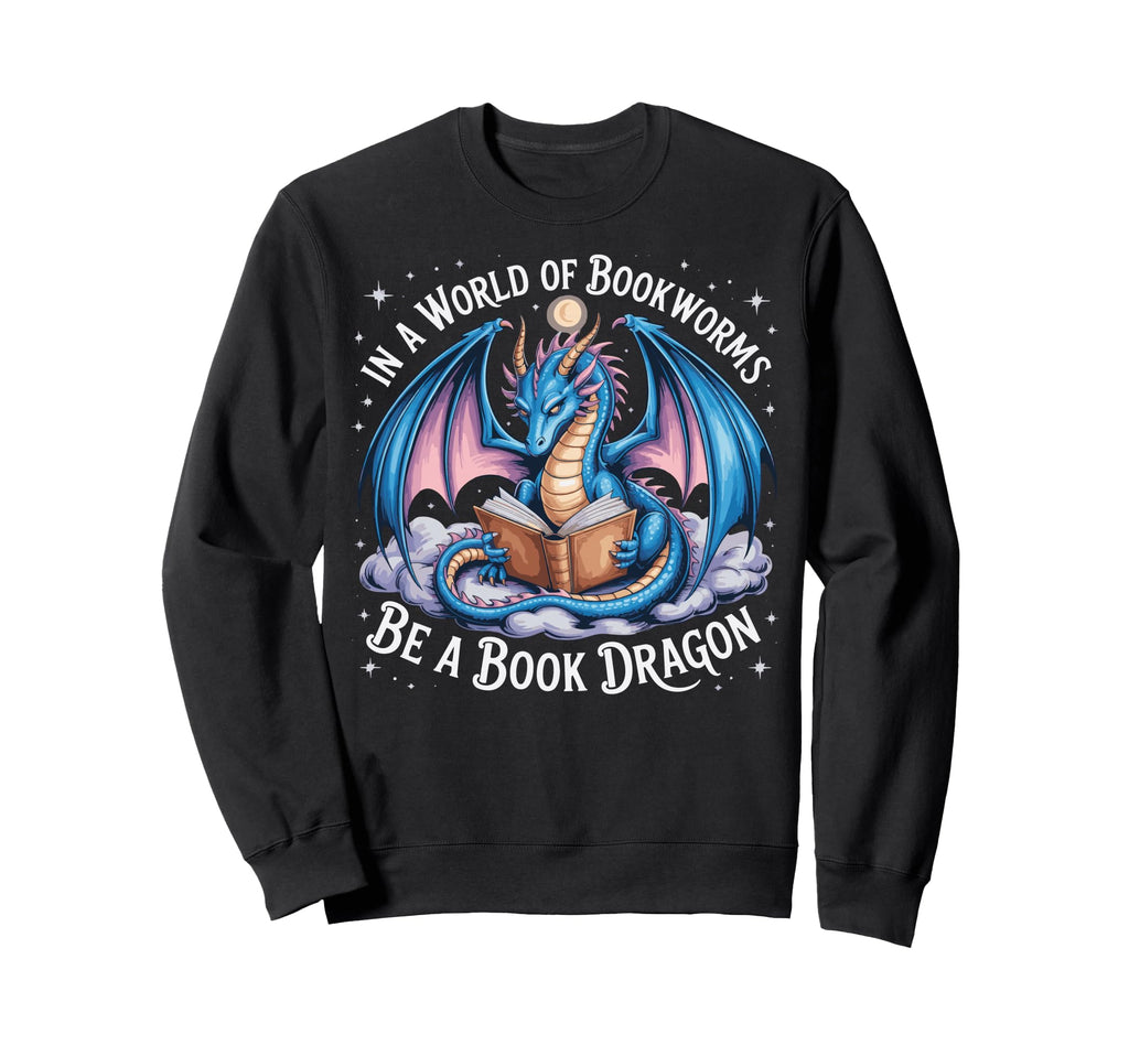 World Bookworms Be Book Dragon Sweatshirt - Novelty Apparel Men Women - T-Shirt, Sweatshirt, Hoodie