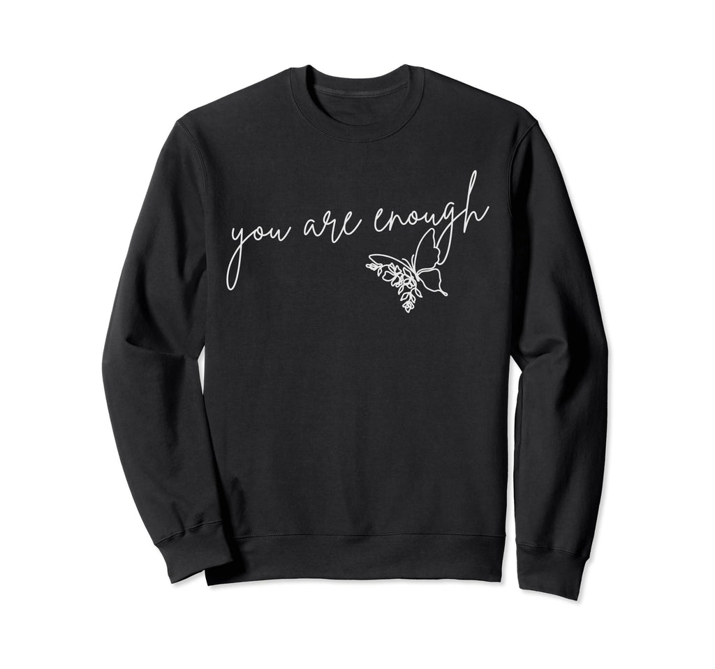 You Are Enough Inspirational Sweatshirt - Fun Novelty Design for Adults - T-Shirt, Sweatshirt, Hoodie