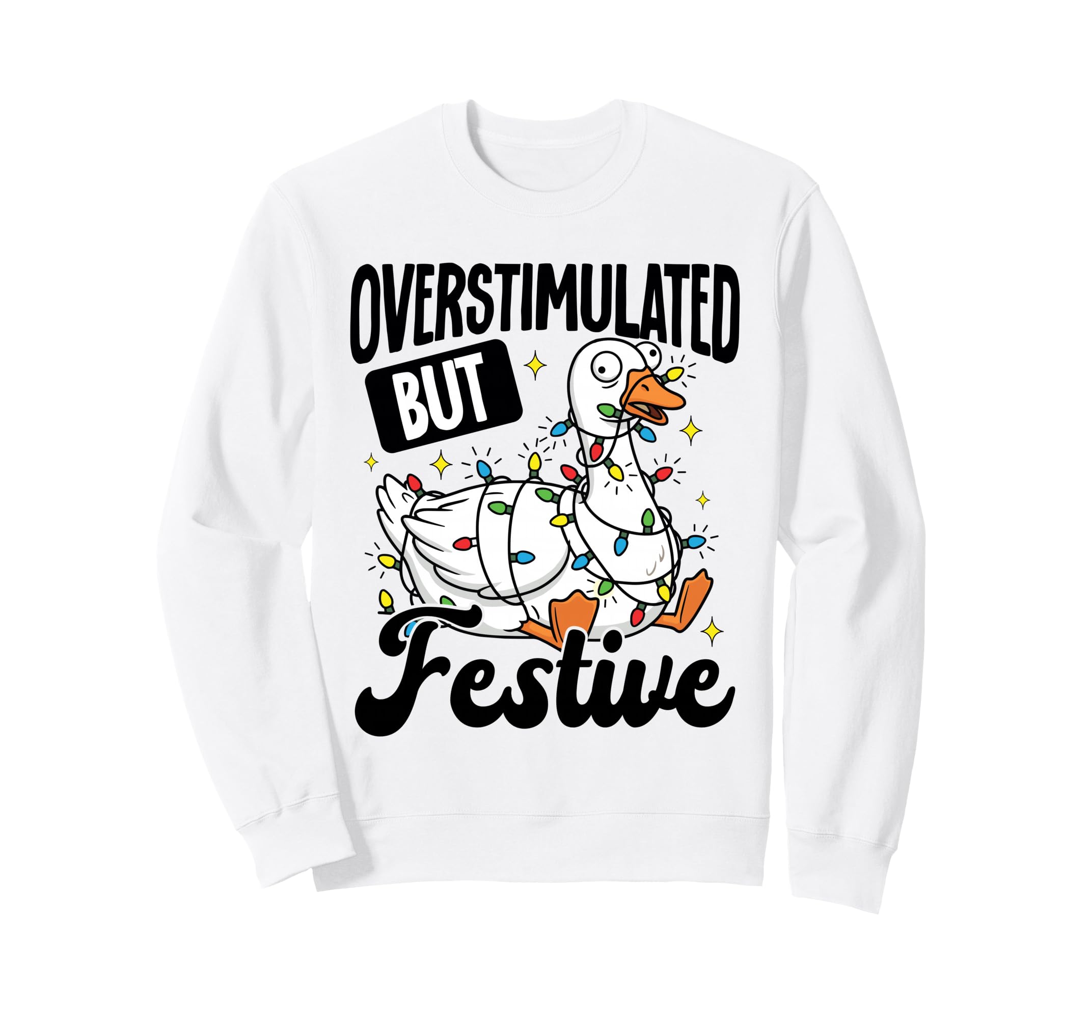Overstimulated But Festive Funny Sweatshirt - Trendy Graphic Men Women - T-Shirt, Sweatshirt, Hoodie