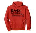 Books And Coffee Book Lover Hoodie - Unique Graphic Men Women - T-Shirt, Sweatshirt, Hoodie